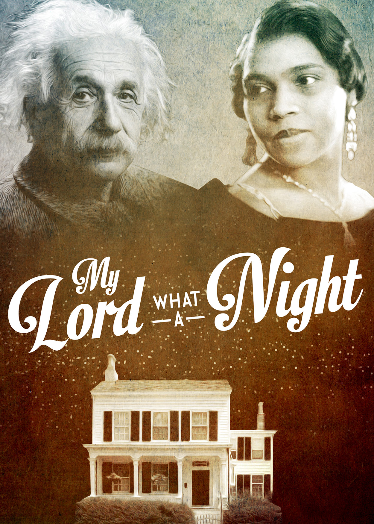 Key Art from My Lord, What a Night (2016). Photos of Albert Einstein and Marian Anderson are at the top of the image. The image of a white house is at the bottom.