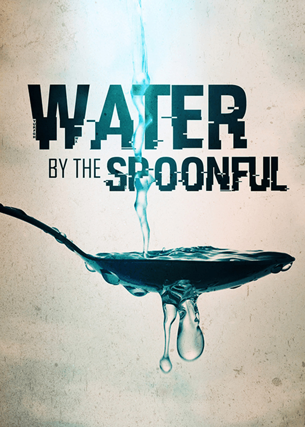 Key Art from Water by the Spoonful (2016). Water is being poured onto a spoon. Because it can only hold so much water is spilling out around it.